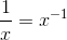 \frac1x = x^{-1}
