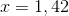 x=1,42