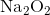 \text{Na}_2\text{O}_2