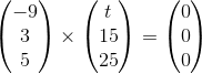 \begin{pmatrix} -9\\ 3\\ 5 \end{pmatrix}\times \begin{pmatrix} t\\ 15\\ 25 \end{pmatrix} = \begin{pmatrix} 0\\ 0\\ 0 \end{pmatrix}