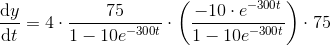\frac{\mathrm{d} y}{\mathrm{d} t}=4\cdot \frac{75}{1-10e^{-300t}}\cdot \left (\frac{ -10\cdot e^{-300t}}{1-10e^{-300t}} \right )\cdot 75