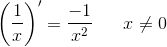 \left ( \frac{1}{x} \right ){}'=\frac{-1}{x^2}\; \; \; \; \; \; x\neq 0