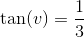 \tan(v)=\frac{1}{3}