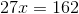 27x=162