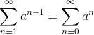 \sum_{n=1}^\infty a^{n-1} = \sum_{n=0}^\infty a^n