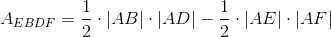 A_{EBDF}= \frac{1}{2}\cdot \left |AB \right |\cdot \left |AD \right |-\frac{1}{2}\cdot \left |AE \right |\cdot \left |AF \right |