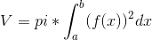 V = pi* \int_{a}^{b}(f(x))^2dx