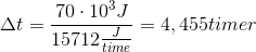 \Delta t=\frac{70\cdot 10^3J}{15712\frac{J}{time}}=4,455 timer