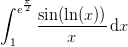 \int_{1}^{e^{\frac{\pi }{2}}}\frac{\sin(\ln(x))}{x}\, \textup{d}x