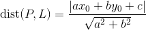 \textup{dist}(P,L)=\frac{\left | ax_{0}+by_{0}+c \right |}{\sqrt{a^{2}+b^{2}}}