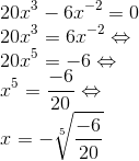 \\20x^{3}-6x^{-2}=0 \\ 20x^{3} = 6x^{-2}\Leftrightarrow \\20x^{5}=-6\Leftrightarrow \\x^{5}=\frac{-6}{20}\Leftrightarrow \\x=-\sqrt[5]{\frac{-6}{20}}