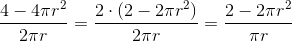 \frac{4-4\pi r^{2}}{2\pi r}=\frac{2\cdot \left ( 2-2\pi r^{2} \right )}{2\pi r}=\frac{2-2\pi r^{2}}{\pi r}