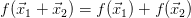 f(\vec{x}_1+\vec{x}_2)=f(\vec{x}_1)+f(\vec{x}_2)