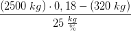 \frac{\left ( 2500\; kg \right )\cdot 0,18-\left ( 320\; kg \right )}{25\; \frac{kg}{\%}}