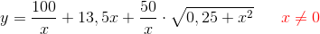 y=\frac{100}{x}+13,5x+\frac{50}{x}\cdot \sqrt{0,25+x^2}\;\; \; \; \; \; {\color{Red} x\neq 0}
