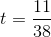 t=\frac{11}{38}