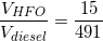 \small \frac{V_{HFO}}{V_{diesel}}=\frac{15}{491}