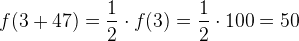 f(3+47)=\frac{1}{2}\cdot f(3)=\frac{1}{2}\cdot 100=50