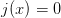 j(x)=0