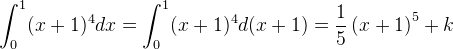\int_{0}^{1}(x+1)^4 dx=\int_{0}^{1}(x+1)^4 d(x+1)=\frac{1}{5}\left ( x+1 \right )^5+k