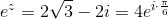 e^z=2\sqrt{3}-2i=4e^{i\cdot \frac{\pi }{6}}
