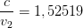 \frac{c}{v_2}=1,52519
