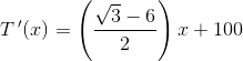 T{\, }'(x)=\left (\frac{\sqrt{3}-6}{2} \right )x+100