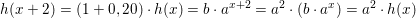 \small \small \small h(x+2)=(1+0,20)\cdot h(x)=b\cdot a^{x+2}=a^2\cdot \left (b\cdot a^x \right )=a^2\cdot h(x)