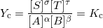 \small Y_{\mathrm{c}}=\frac{[S]^{\sigma}[T]^{\tau}}{[A]^{\alpha}[B]^{\beta}}=K_{\mathrm{c}}