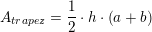 \small A_{trapez}=\frac{1}{2}\cdot h\cdot \left ( a+b \right )
