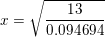 \small x=\sqrt{\frac{13}{0{.}094694}}