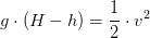 g\cdot( H-h)= \frac{1}{2}\cdot v^2