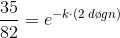\frac{35}{82}= e^{-k\cdot (2\; d\o gn)}