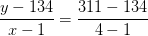 \frac{y-134}{x-1}=\frac{311-134}{4-1}