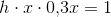 h\cdot x\cdot 0{,}3x=1
