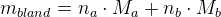 m_{bland}=n_a\cdot M_a+n_b\cdot M_b