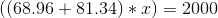 ((68.96+81.34)*x)=2000