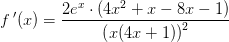 f{\, }'(x)=\frac{2e^x\cdot \left ( 4x^2+x-8x-1 \right )}{\left (x(4x+1) \right )^2}
