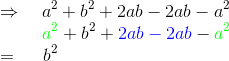 \\ \Rightarrow ~~~ a^2+b^2+2ab - 2ab-a^2\\ ~~~~~~~~{\color{Green} a^2}+b^2+{\color{Blue} 2ab - 2ab}-{\color{Green} a^2}\\= ~~~~b^2