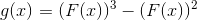 g(x)=(F(x))^3-(F(x))^2