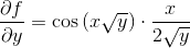 \frac{\partial f}{\partial y}=\cos\left (x\sqrt{y} \right )\cdot \frac{x}{2\sqrt{y}}