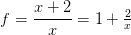 f=\frac{x+2}{x}=1+\tfrac{2}{x}