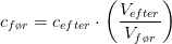 c_{f\o r}=c_{efter}\cdot\left ( \frac{V_{efter}}{V_{f\o r}} \right )