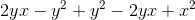 2yx-y^2+y^2-2yx+x^2