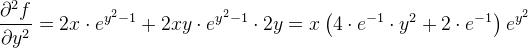 \frac{\partial^2f }{\partial y^2}=2x\cdot e^{y^2-1}+2xy\cdot e^{y^2-1}\cdot 2y=x\left (4\cdot e^{-1}\cdot y^2+2\cdot e^{-1} \right )e^{y^2}