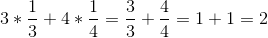 3*\frac{1}{3}+4*\frac{1}{4}=\frac{3}{3}+\frac{4}{4}=1+1=2