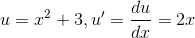 u = x^{2} + 3, u' = \frac{du}{dx} = 2x