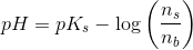pH=pK_s-\log\left ( \frac{n_s}{n_b} \right )