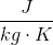 \frac{J}{kg\cdot K}