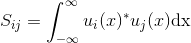 S_{ij} = \int_{-\infty}^{\infty}u_i(x)^*u_j (x) \textup{dx}